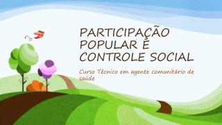 PARTICIPAÇÃO POPULAR E CONTROLE SOCIAL
