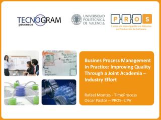 Busines Process Management In Practice: Improving Quality Through a Joint Academia –