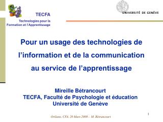 Mireille Bétrancourt TECFA, Faculté de Psychologie et éducation Université de Genève