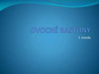 OVOCNÉ RASTLINY