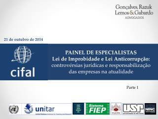 PAINEL DE ESPECIALISTAS Lei de Improbidade e Lei Anticorrupção: