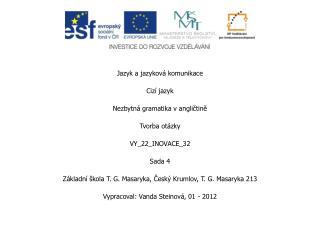 Jazyk a jazyková komunikace Cizí jazyk Nezbytná gramatika v angličtině Tvorba otázky