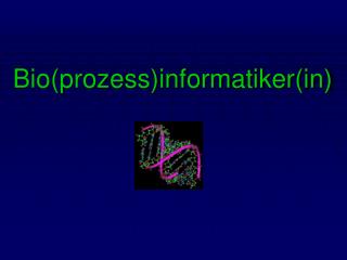 Bio(prozess)informatiker(in)