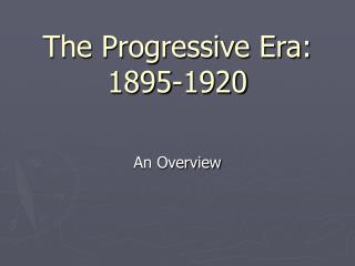 The Progressive Era: 1895-1920