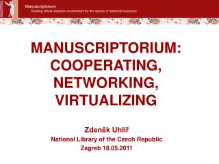 MANUSCRIPTORIUM: COOPERATING, NETWORKING, VIRTUALIZING