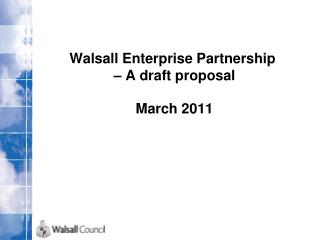 Walsall Enterprise Partnership – A draft proposal