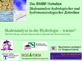 Das BMBF-Vorhaben Skalenanalyse hydrologischer und hydrometeorologischer Zeitreihen