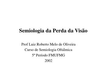 Semiologia da Perda da Visão