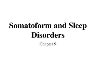 Somatoform and Sleep Disorders