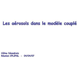 Les aérosols dans le modèle couplé