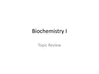 Biochemistry I