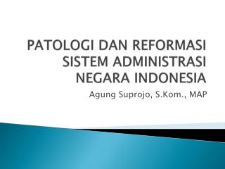 PATOLOGI DAN REFORMASI SISTEM ADMINISTRASI NEGARA INDONESIA