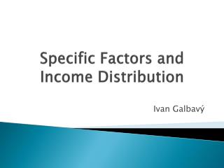Specific Factors and Income Distribution