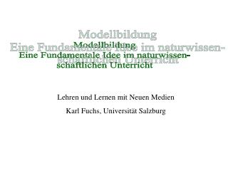 Modellbildung Eine Fundamentale Idee im naturwissen- schaftlichen Unterricht