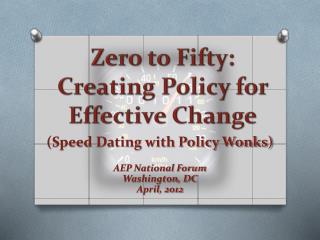 Zero to Fifty: Creating Policy for Effective Change