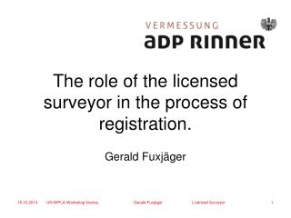 The role of the licensed surveyor in the process of registration.