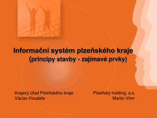 Informační systém plzeňského kraje 	( principy stavby - zajímavé prvky)