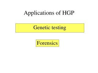 Applications of HGP