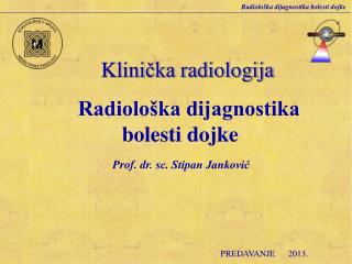 Klini čka radiologija Radiološka dijagnostika bolesti dojke