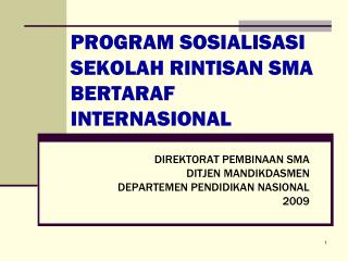 PROGRAM SOSIALISASI SEKOLAH RINTISAN SMA BERTARAF INTERNASIONAL