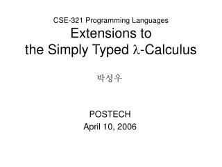 CSE-321 Programming Languages Extensions to the Simply Typed  -Calculus