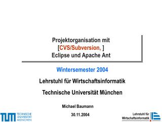 Projektorganisation mit [ CVS/Subversion, ] Eclipse und Apache Ant