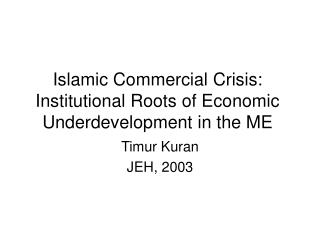 Islamic Commercial Crisis: Institutional Roots of Economic Underdevelopment in the ME