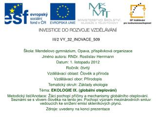 Škola: Mendelovo gymnázium, Opava, příspěvková organizace Jméno autora: RNDr. Rostislav Herrmann
