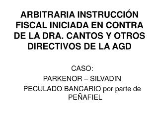 ARBITRARIA INSTRUCCIÓN FISCAL INICIADA EN CONTRA DE LA DRA. CANTOS Y OTROS DIRECTIVOS DE LA AGD