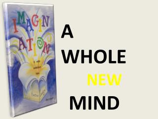 A WHOLE NEW MIND