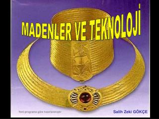 MADENLER VE TEKNOLOJİ