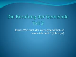 Die Berufung der Gemeinde Teil 2