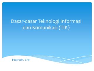 Dasar-dasar Teknologi Informasi dan Komunikasi (TIK )