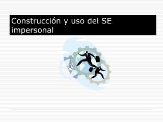 Construcci ón y uso del SE impersonal