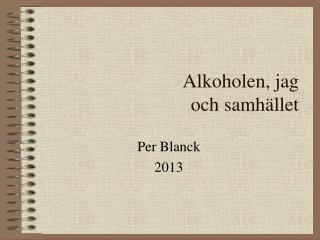 Alkoholen, jag och samhället