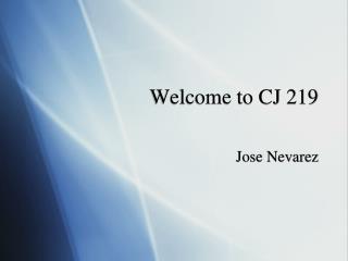 Welcome to CJ 219