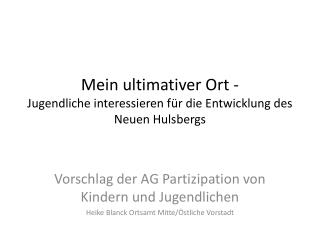 Mein ultimativer Ort - Jugendliche interessieren für die Entwicklung des Neuen Hulsbergs