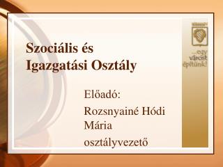Szociális és Igazgatási Osztály