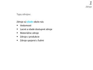 Typ y zdrojov : Zdroje sú všade okolo nás Vedomosti Lacné a všade dostupné zdroje