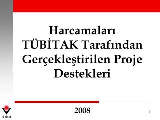 Harcamaları TÜBİTAK Tarafından Gerçekleştirilen Proje Destekleri