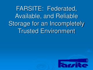 FARSITE: Federated, Available, and Reliable Storage for an Incompletely Trusted Environment