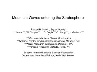 Mountain Waves entering the Stratosphere Ronald B. Smith*, Bryan Woods*