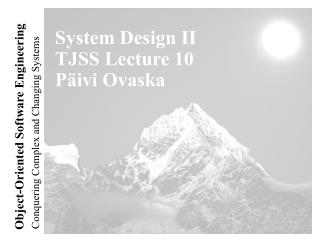 S ystem Design II TJSS Lecture 10 Päivi Ovaska