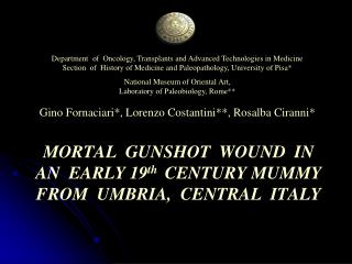 MORTAL GUNSHOT WOUND IN AN EARLY 19 th CENTURY MUMMY FROM UMBRIA, CENTRAL ITALY