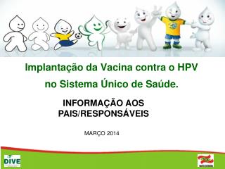 Implantação da Vacina contra o HPV no Sistema Único de Saúde.