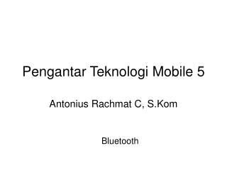 Pengantar Teknologi Mobile 5