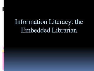 Information Literacy: the Embedded Librarian