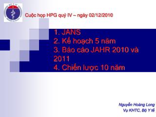 JANS 2. Kế hoạch 5 năm 3. Báo cáo JAHR 2010 và 2011 4. Chiến lược 10 năm