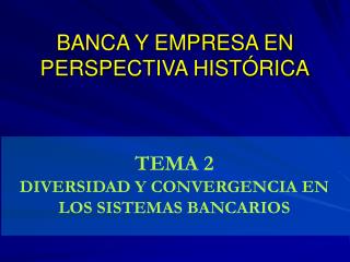 BANCA Y EMPRESA EN PERSPECTIVA HISTÓRICA