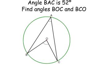 Angle BAC is 52º Find angles BOC and BCO